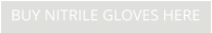 BUY NITRILE GLOVES HERE