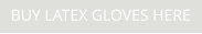 BUY LATEX GLOVES HERE