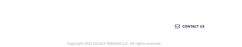 SOLACE TRADING LLC  112 E. Amerige Ave, Suite 318 Fullerton, California, USA 92832 Phone: 657-208-7828 Fax: 657-208-7828 Have questions or want to learn more about what we have to offer?    CONTACT US  Copyright 2022 SOLACE TRADING LLC. All rights reserved.